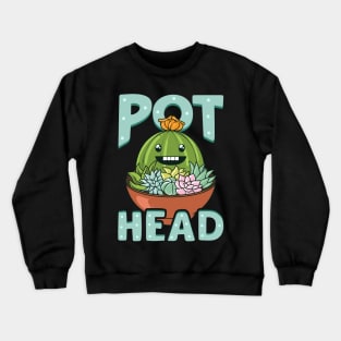 Cute & Funny Pot Head Plant Obsessed Gardening Pun Crewneck Sweatshirt